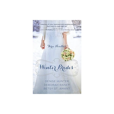 Winter Brides - (Year of Weddings Novella) by Denise Hunter & Deborah Raney & Betsy St Amant (Paperback)