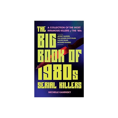 The Big Book of 1980s Serial Killers - (True Crime) by Michelle Kaminsky (Paperback)