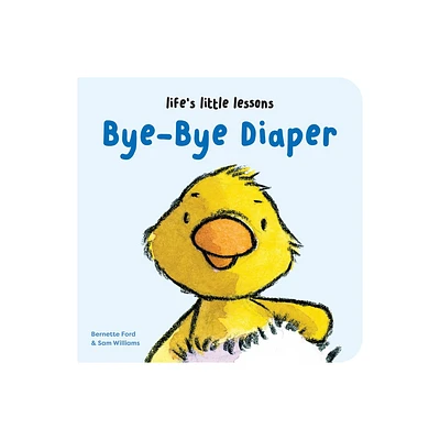 Lifes Little Lessons: Bye-Bye Diaper - by Bernette Ford (Board Book)