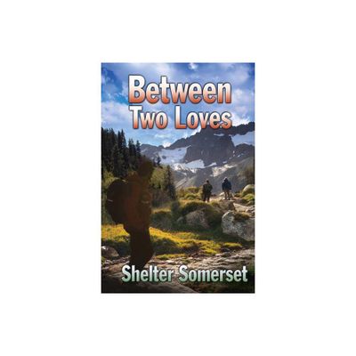 Between Two Loves - (Between Two Worlds) by Shelter Somerset (Paperback)