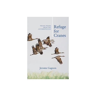 Refuge for Cranes - by Jerome Gagnon (Paperback)