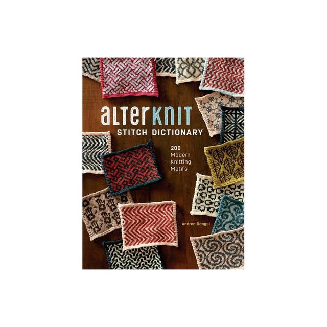 Alterknit Stitch Dictionary - by Andrea Rangel (Hardcover)