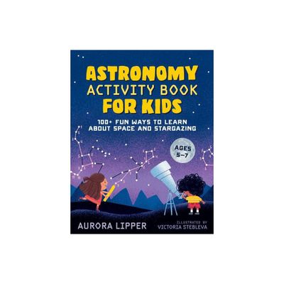 Astronomy Activity Book for Kids - by Aurora Lipper (Paperback)