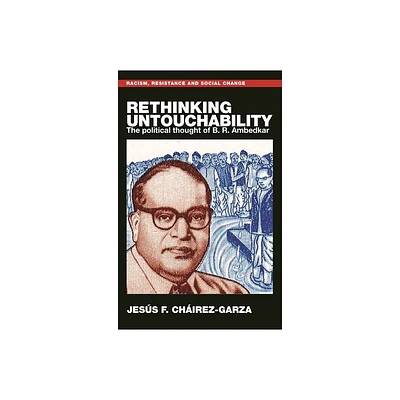 Rethinking Untouchability - (Racism, Resistance and Social Change) by Jess F Chirez-Garza (Hardcover)