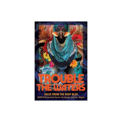 Trouble the Waters - by Sheree Rene Thomas & Pan Morigan & Troy L Wiggins (Paperback)