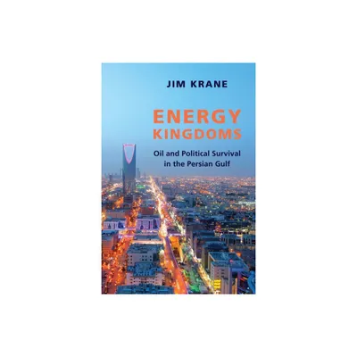 Energy Kingdoms - (Center on Global Energy Policy) by Jim Krane (Paperback)