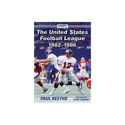 The United States Football League, 1982-1986 - by Paul Reeths (Paperback)