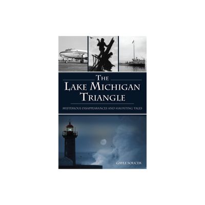 The Lake Michigan Triangle - (American Legends) by Gayle Soucek (Paperback)