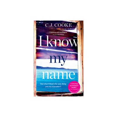 I Know My Name - by C J Cooke (Paperback)