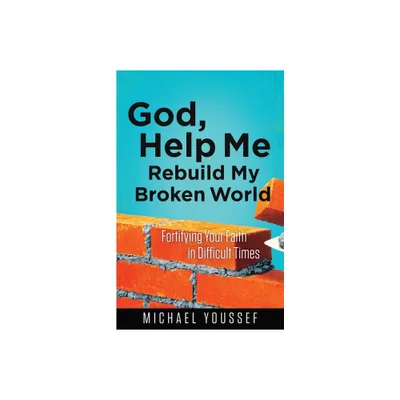 God, Help Me Rebuild My Broken World - (Leading the Way Through the Bible) by Michael Youssef (Paperback)