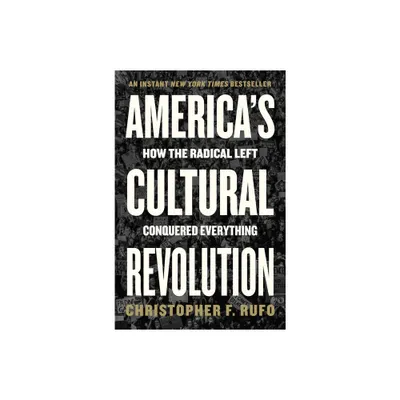 Americas Cultural Revolution - by Christopher F Rufo (Hardcover)