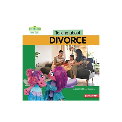 Talking about Divorce - (Sesame Street (R) Tough Topics) by Brianna Kaiser (Paperback)