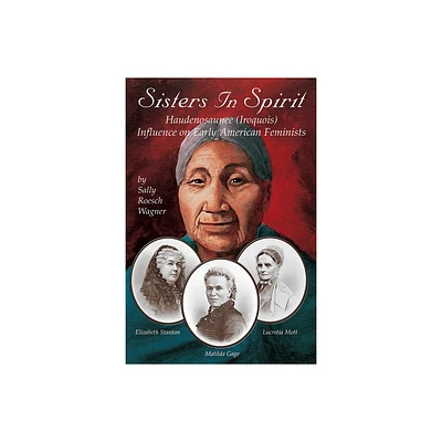 Sisters in Spirit - by Sally Roesch Wagner (Paperback)