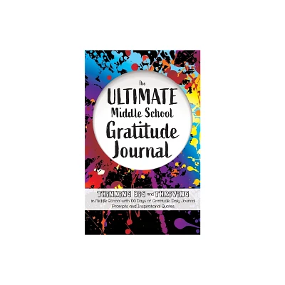 The Ultimate Middle School Gratitude Journal - by Gratitude Daily (Paperback)