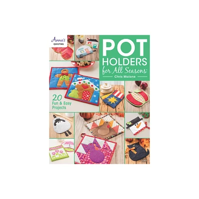 Pot Holders for All Seasons - by Chris Malone (Paperback)