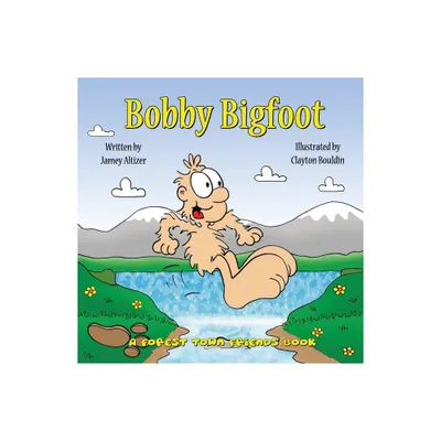 Bobby Bigfoot - by Jamey Altizer (Paperback)