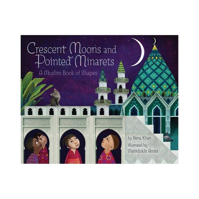 Crescent Moons and Pointed Minarets - (A Muslim Book of Concepts) by Hena Khan (Hardcover)