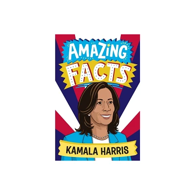 Amazing Facts: Kamala Harris - by Clive Gifford (Paperback)