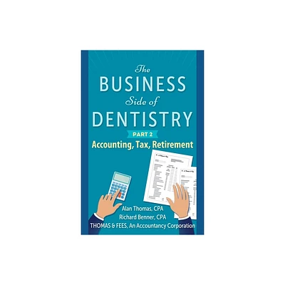 The Business Side of Dentistry - PART 2 - by Alan B Thomas & Richard C Benner (Paperback)