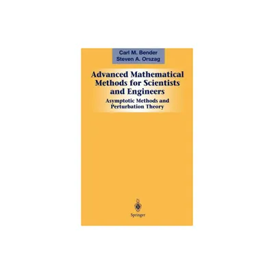 Advanced Mathematical Methods for Scientists and Engineers I