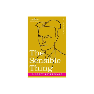 The Sensible Thing - by F Scott Fitzgerald (Paperback)