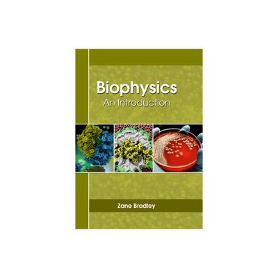 Biophysics: An Introduction - by Zane Bradley (Hardcover)