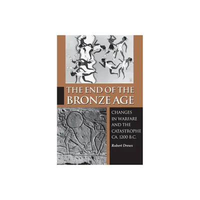 The End of the Bronze Age - 3rd Edition by Robert Drews (Paperback)