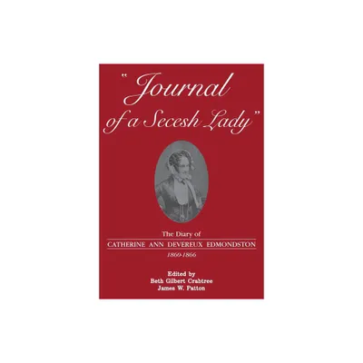 Journal of a Secesh Lady - by Catherine Ann Devereux Edmondston (Paperback)