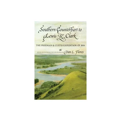 Southern Counterpart to Lewis and Clark, Volume 67 - (American Exploration and Travel) by Thomas Freeman & Peter Custis (Paperback)