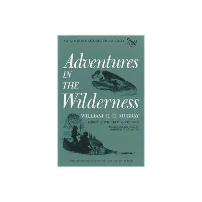 Adventures in the Wilderness - (Adirondack Museum Books) by William H H Murray (Paperback)