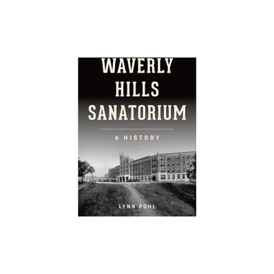 Waverly Hills Sanatorium - (Landmarks) by Lynn Pohl (Paperback)