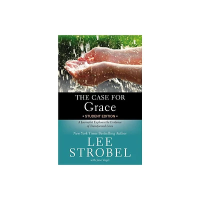 The Case for Grace Student Edition - (Case for ... Series for Students) by Lee Strobel (Paperback)