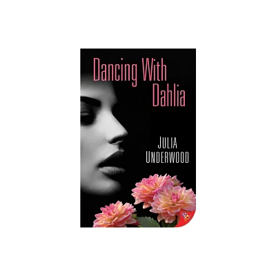 Dancing with Dahlia - by Julia Underwood (Paperback)