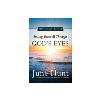 Seeing Yourself Through Gods Eyes - by June Hunt (Paperback)