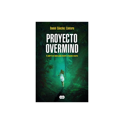 Proyecto Overmind: El Poder de la Mente Puede Llevarte a Rincones Oscuros / Proj Ect Overmind - by Daniel Snchez Cantero (Paperback)