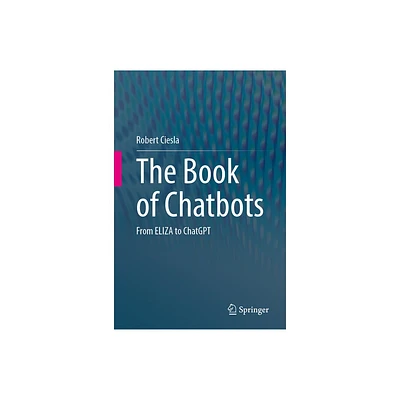 The Book of Chatbots - by Robert Ciesla (Hardcover)