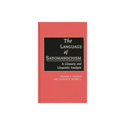 The Language of Sadomasochism - by Thomas Murray & Thomas Murrell (Hardcover)