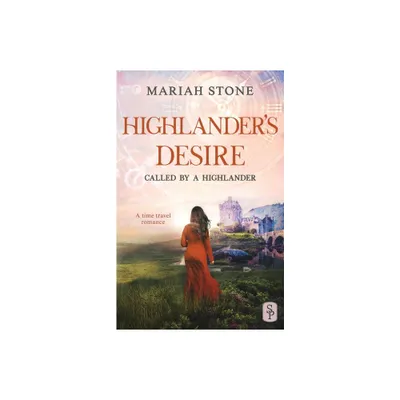 Highlanders Desire - (Called by a Highlander) by Mariah Stone (Paperback)