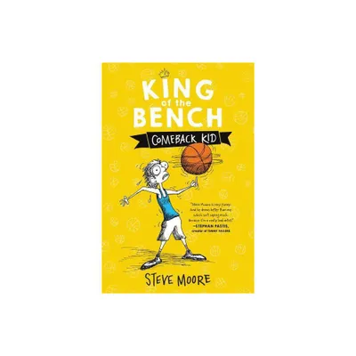 King of the Bench: Comeback Kid - by Steve Moore (Hardcover)