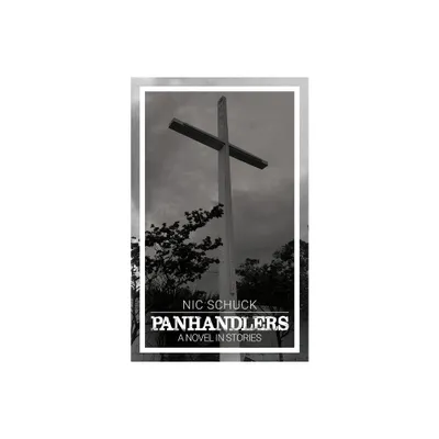 Panhandlers - by Nic Schuck (Paperback)