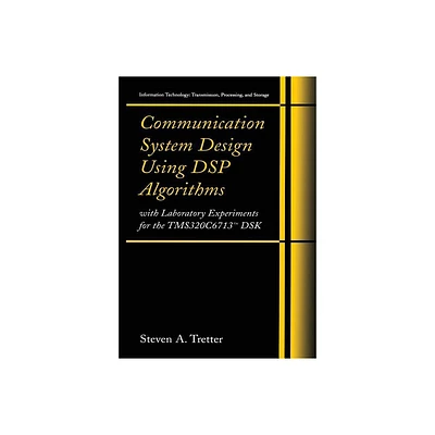 Communication System Design Using DSP Algorithms - (Information Technology: Transmission, Processing and Storage) by Steven A Tretter (Spiral Bound)