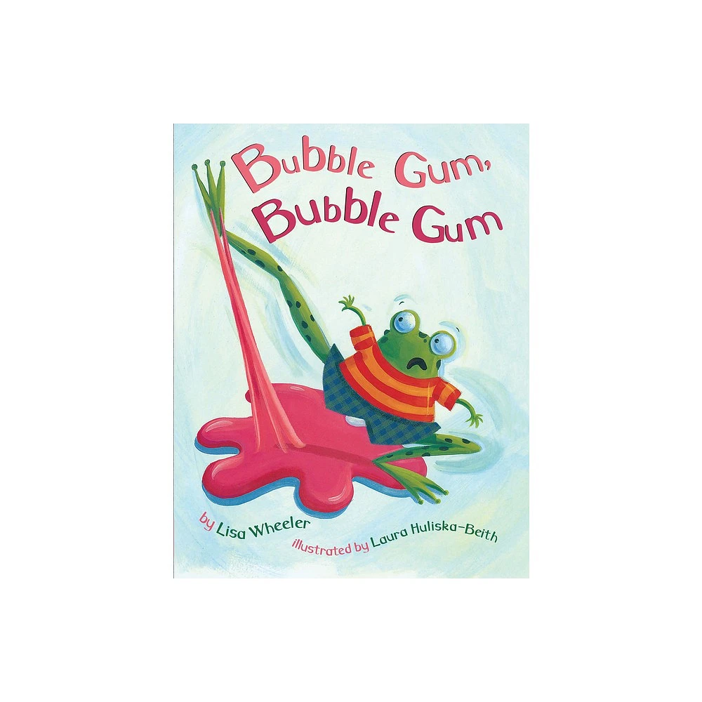 Bubble Gum, Bubble Gum - by Lisa Wheeler (Hardcover)