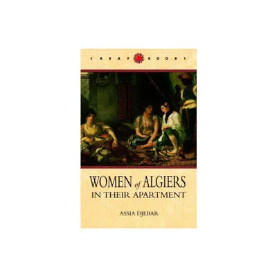 Women of Algiers in Their Apartment - (Caraf Books: Caribbean and African Literature Translated fro) by Assia Djebar (Paperback)