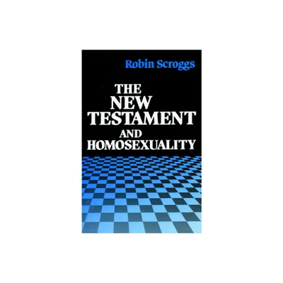 The New Testament and Homosexuality - (Paperback)