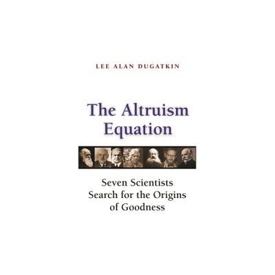 The Altruism Equation - by Lee Alan Dugatkin (Paperback)