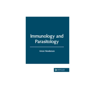 Immunology and Parasitology - by Arron Henderson (Hardcover)