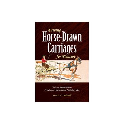 Driving Horse-Drawn Carriages for Pleasure - (Dover Transportation) by Francis T Underhill (Paperback)