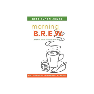 Morning B.R.E.W. - by Kirk Byron Jones (Paperback)