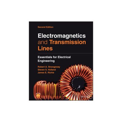 Electromagnetics and Transmission Lines - 2nd Edition by Robert Alan Strangeway & Steven Sean Holland & James Elwood Richie (Hardcover)