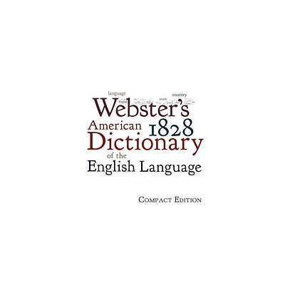 Websters 1828 American Dictionary of the English Language - by Noah Webster (Paperback)